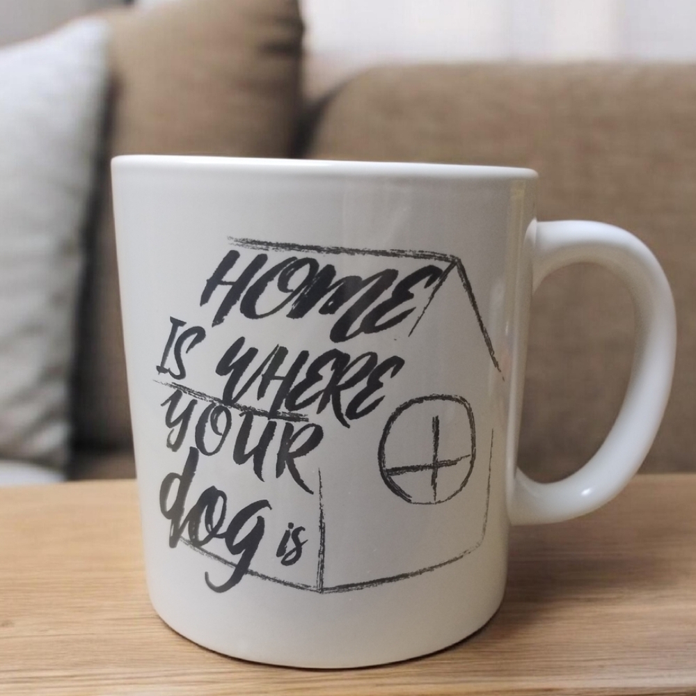 "Home is Where your dog is" mug